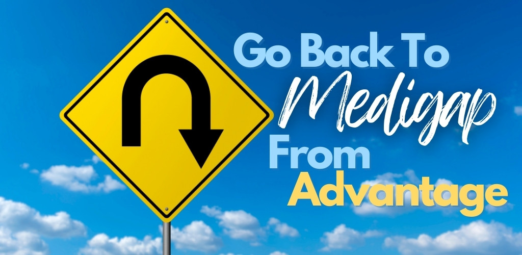 can you go back to medigap from advantage plans in california