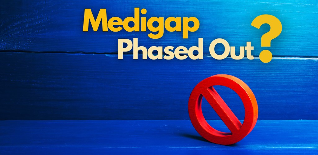 is-medigap-being-phased-out